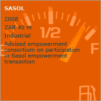 Advised empowerment consotium on participation in Sasol empowerment transaction
