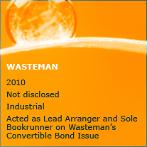 Acted as Lead Arranger and Sole Bookrunner on Wasteman's Convertible Bond Issue